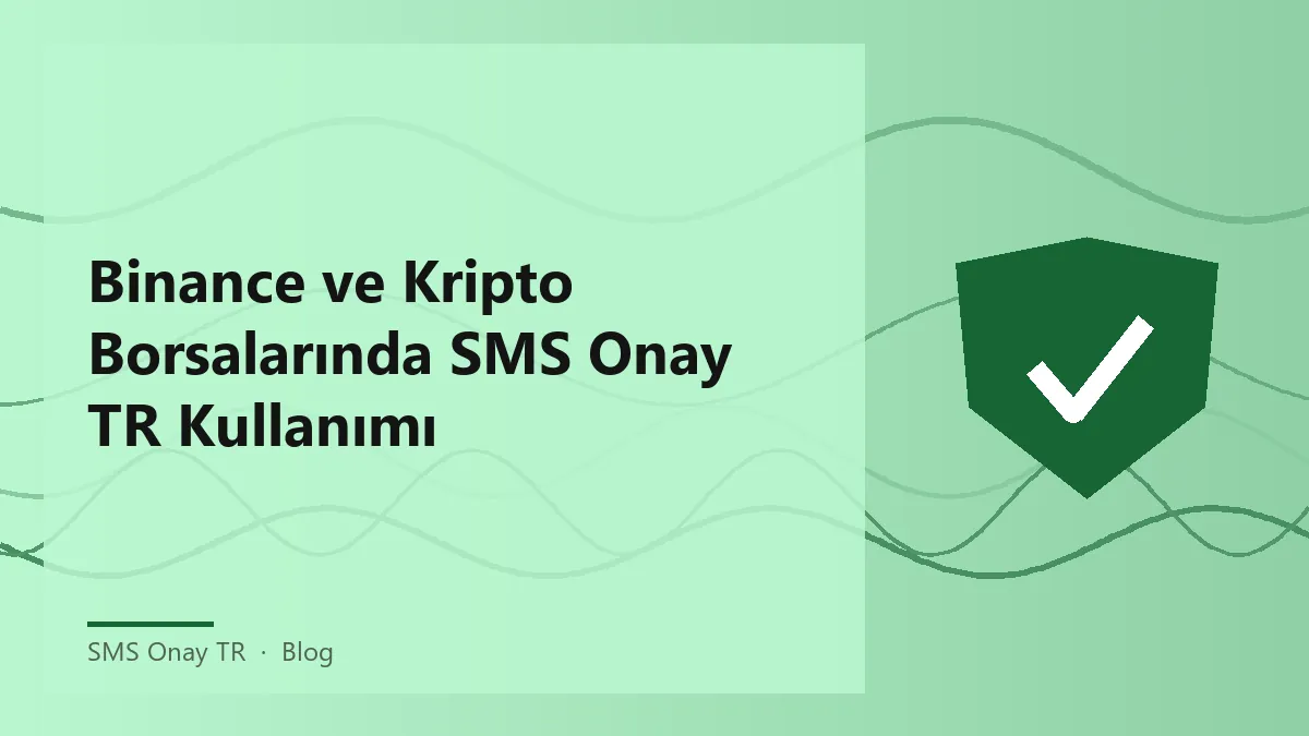 SMS Onay TR ile kripto borsası hesap doğrulama işlemi