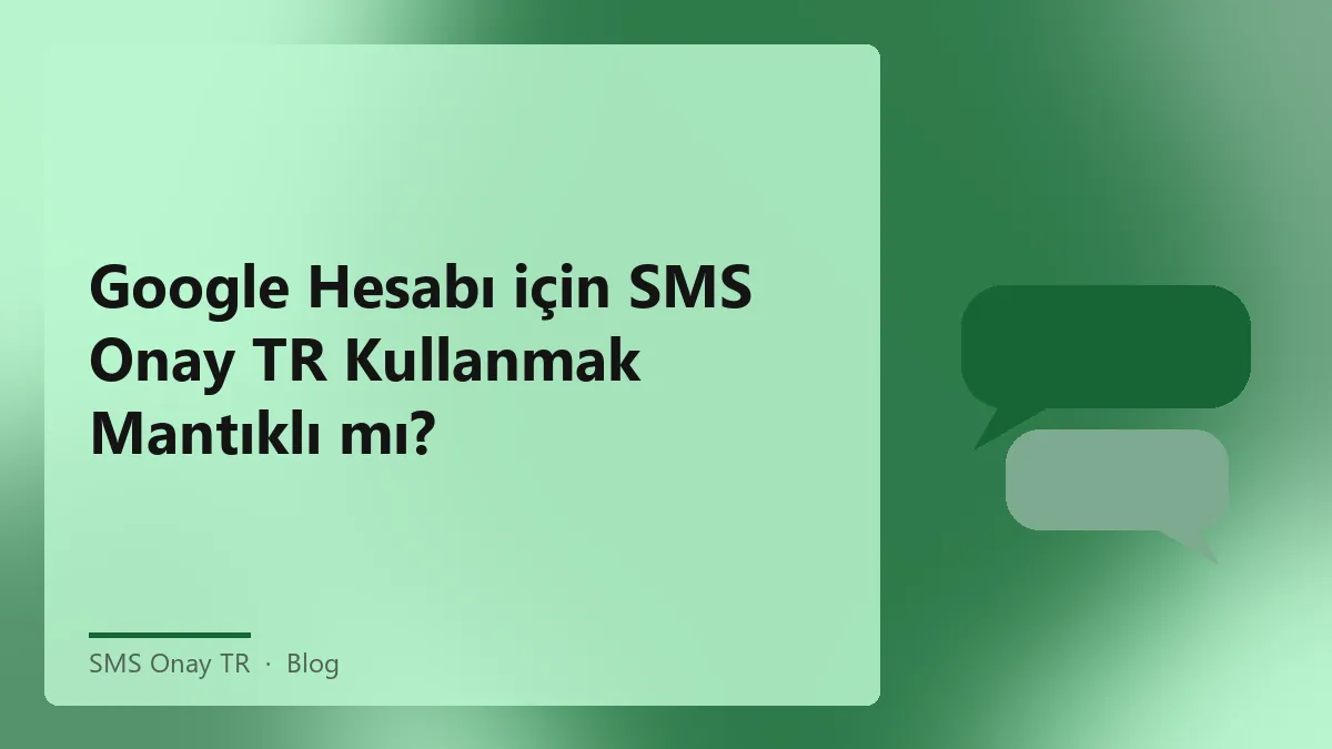 SMS Onay TR ile Google Hesabı doğrulama süreçleri hakkında bilgi