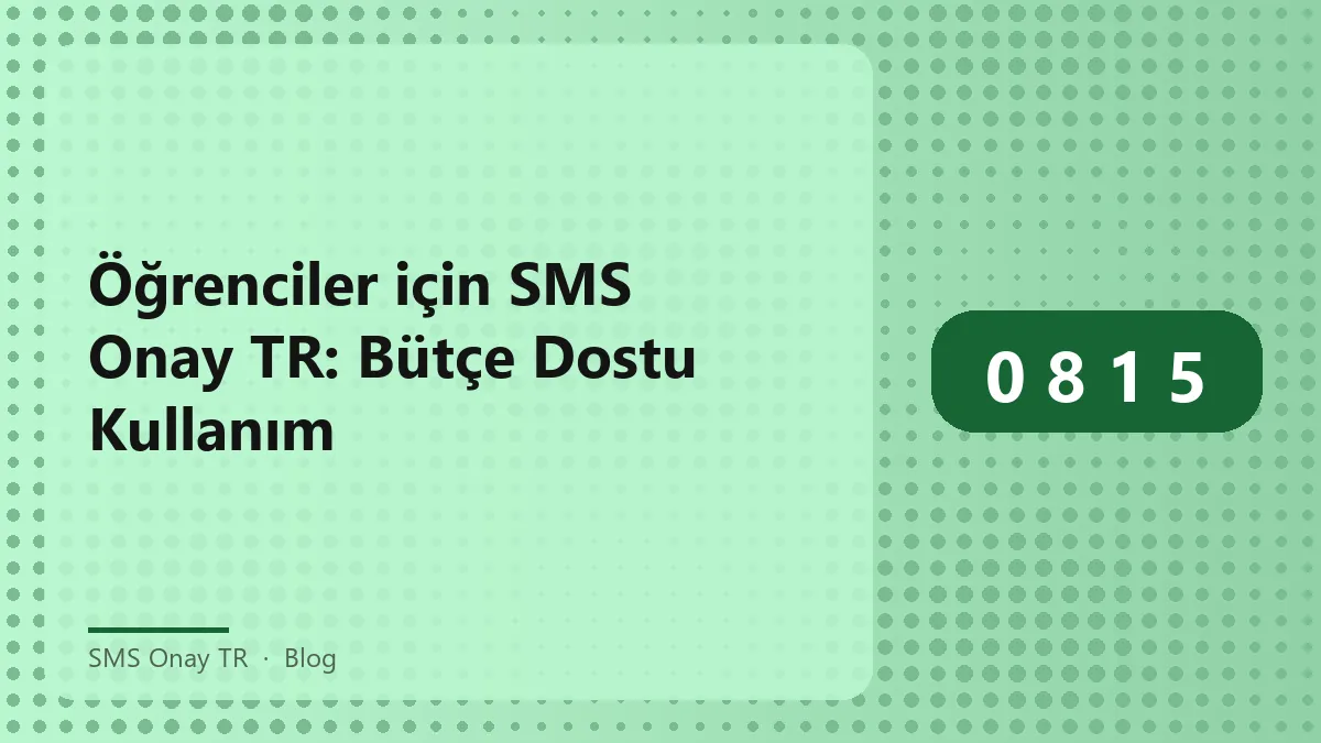 Öğrenciler için sms onay tr bütçe dostu kullanım stratejileri