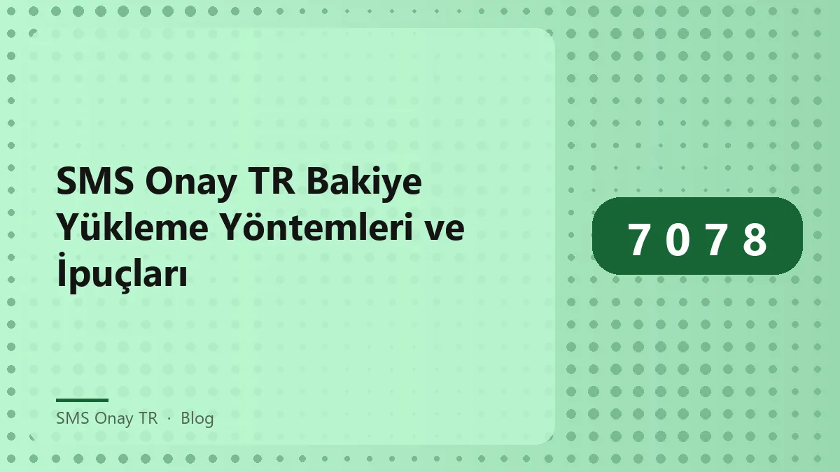 SMS Onay TR için bakiye yükleme yöntemleri hakkında bilgi