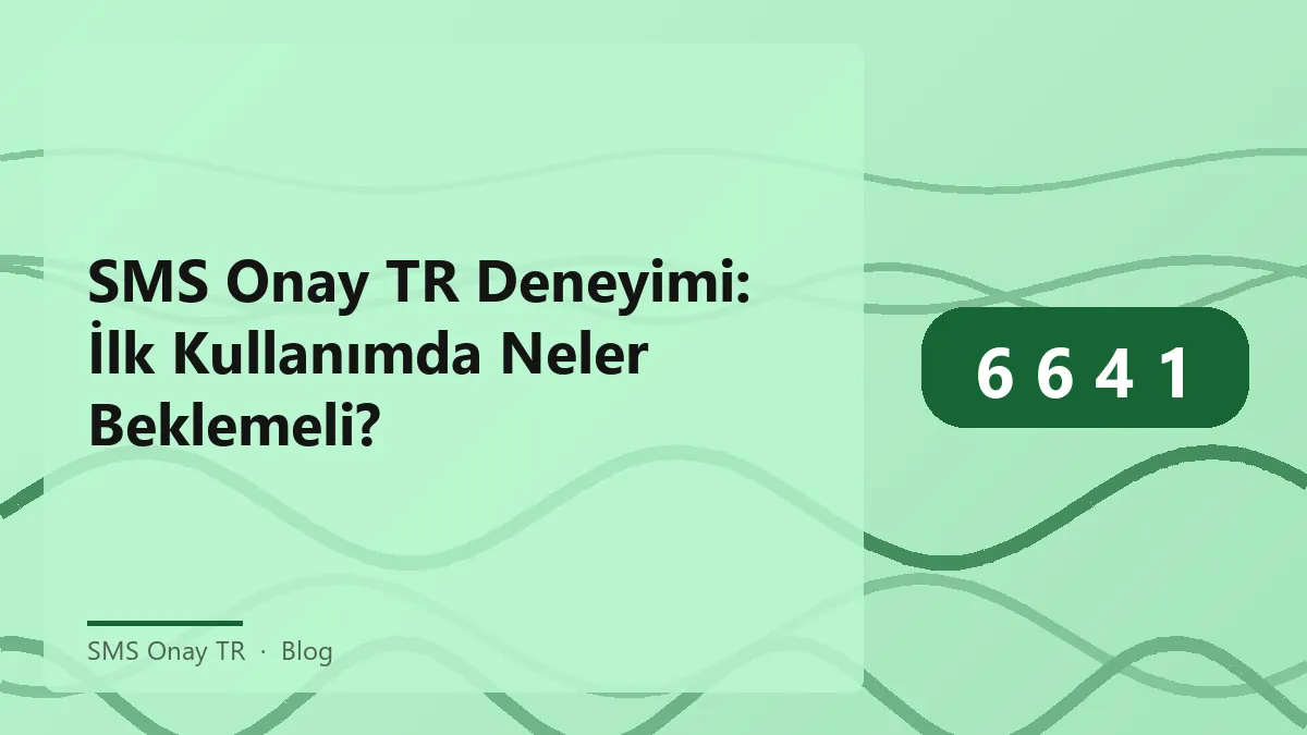 SMS Onay TR deneyimi ve kullanıcı yolculuğu hakkında bilgi