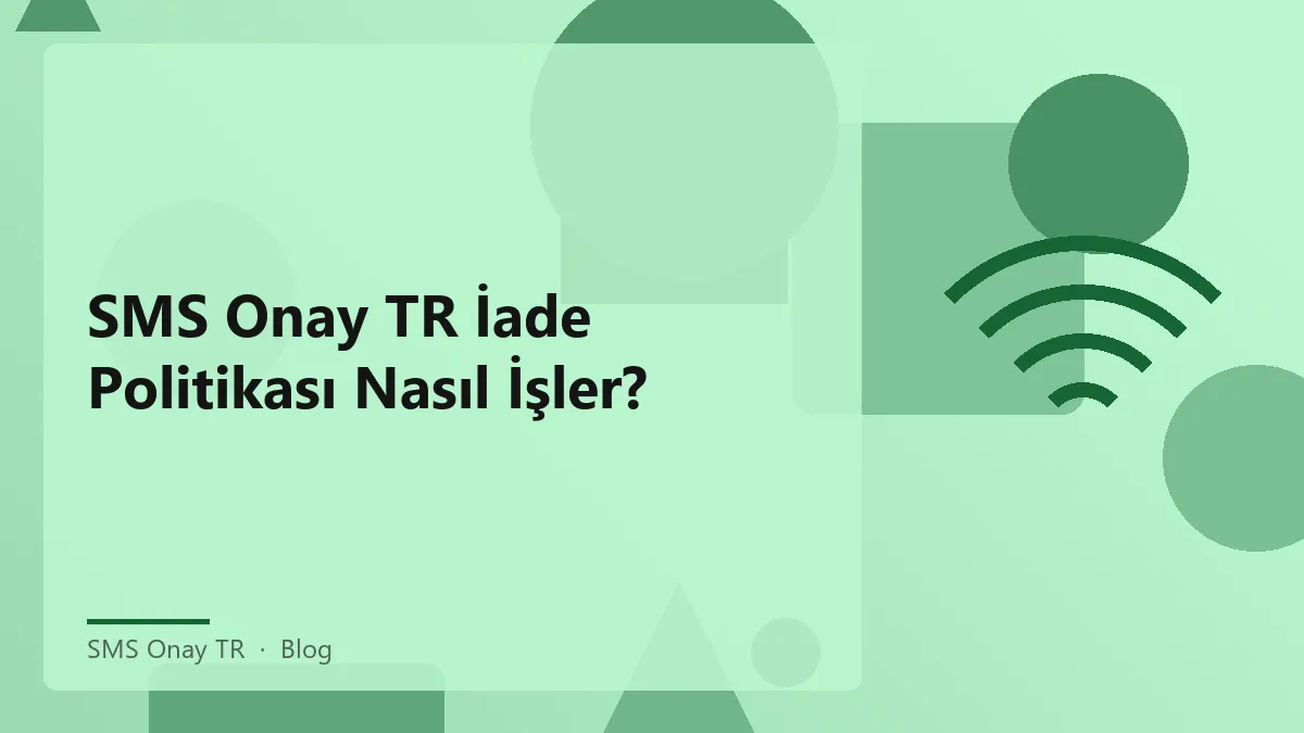 SMS Onay TR iade politikası hakkında bilgi veren görsel.