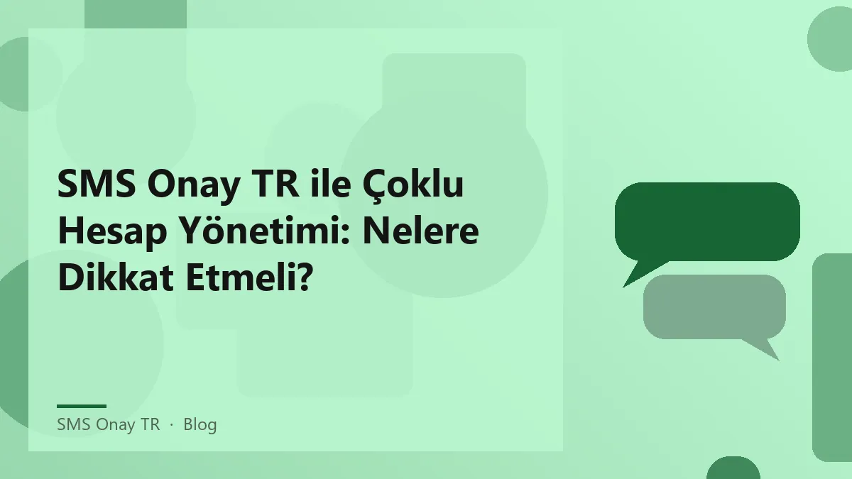 SMS Onay TR kullanarak çoklu hesap yönetimi hakkında bilgi