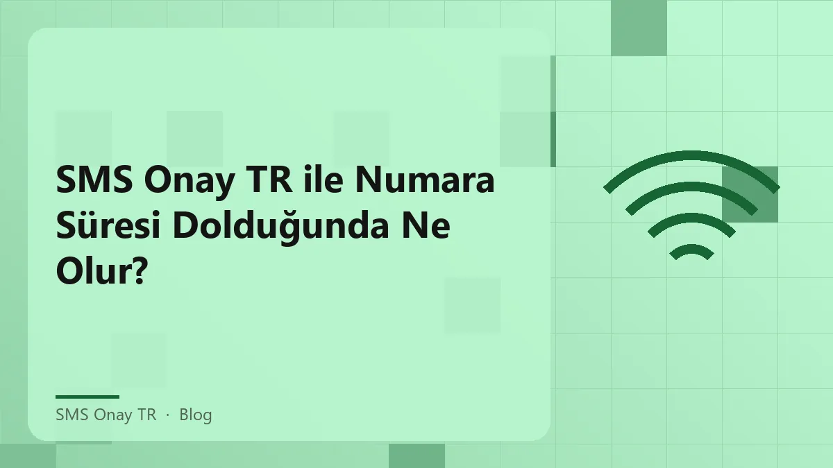 SMS Onay TR numara süresi ve yaşam döngüsü hakkında bilgi