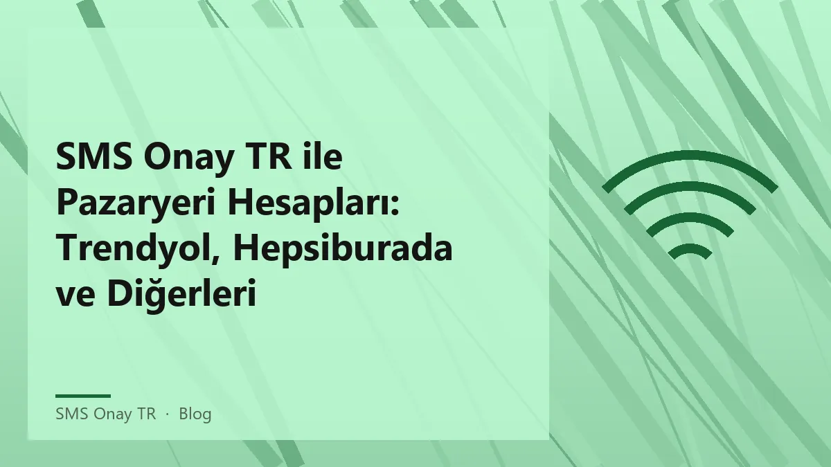 SMS Onay TR ile yapılan pazaryeri hesap doğrulama süreci
