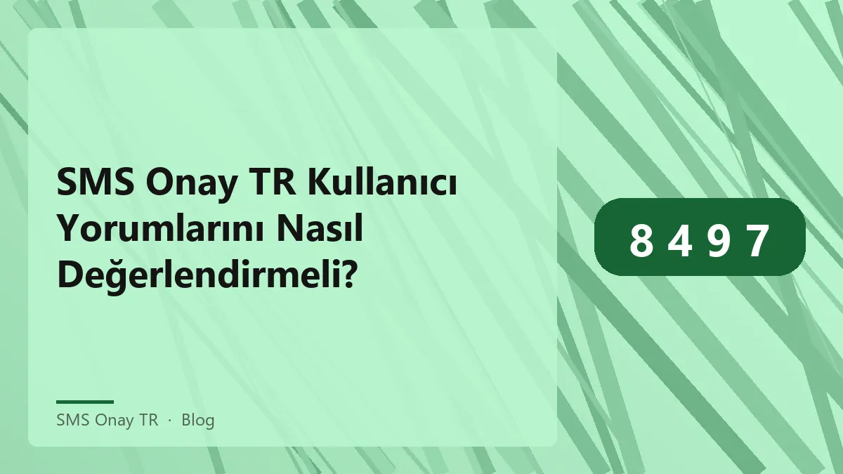 Sms Onay TR kullanıcı yorumları değerlendirme süreci