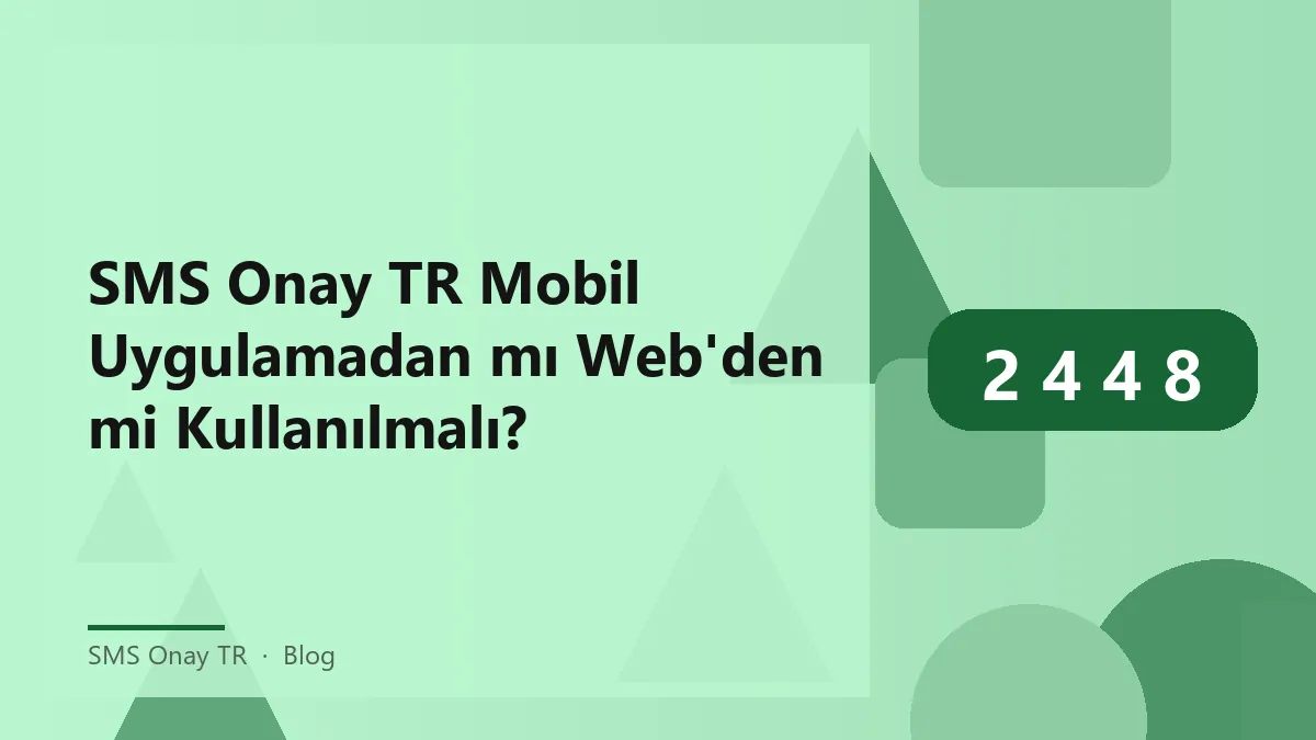 SMS Onay TR mobil uygulama ve web paneli karşılaştırması