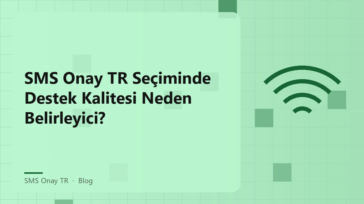 SMS Onay TR destek kalitesi ve yanıt süresi analizi.