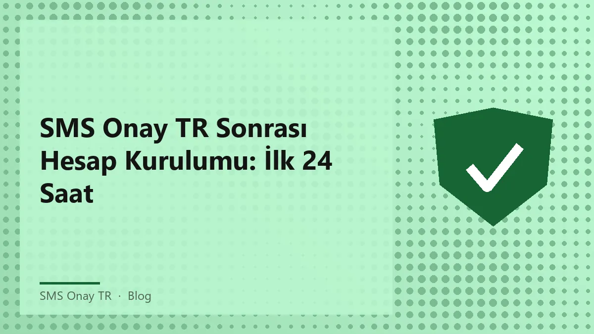 SMS Onay TR ile hesap kurulum süreci hakkında bilgi ve öneriler