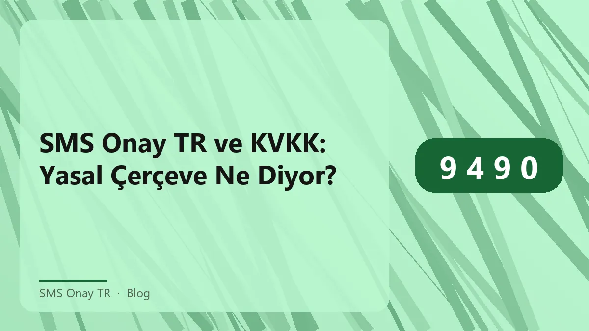 SMS Onay TR hizmeti ile KVKK uyumu hakkında bilgi.