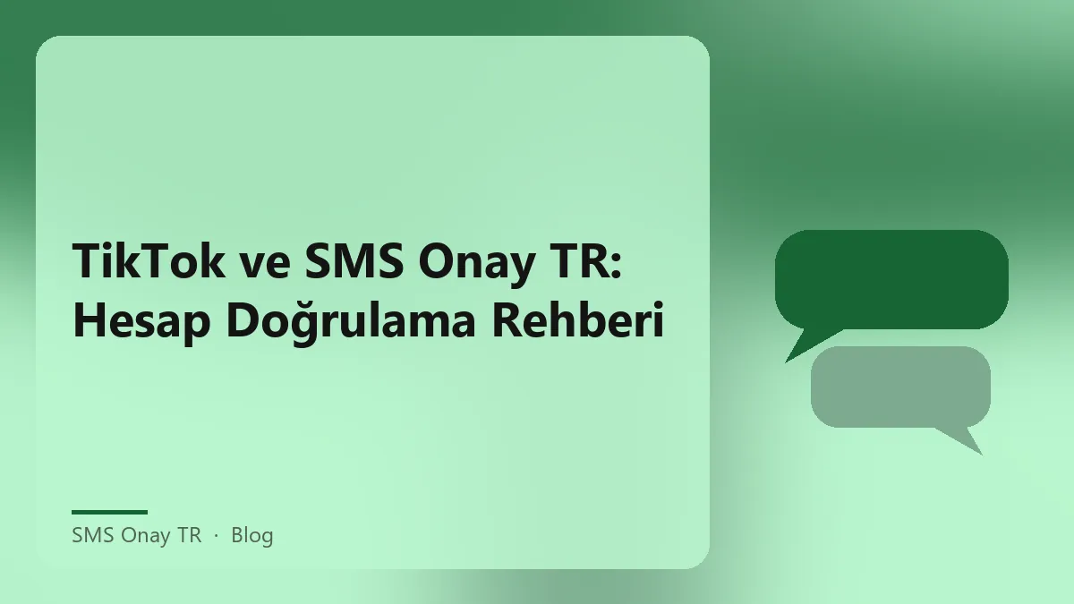SMS Onay TR ile TikTok hesap doğrulama süreci