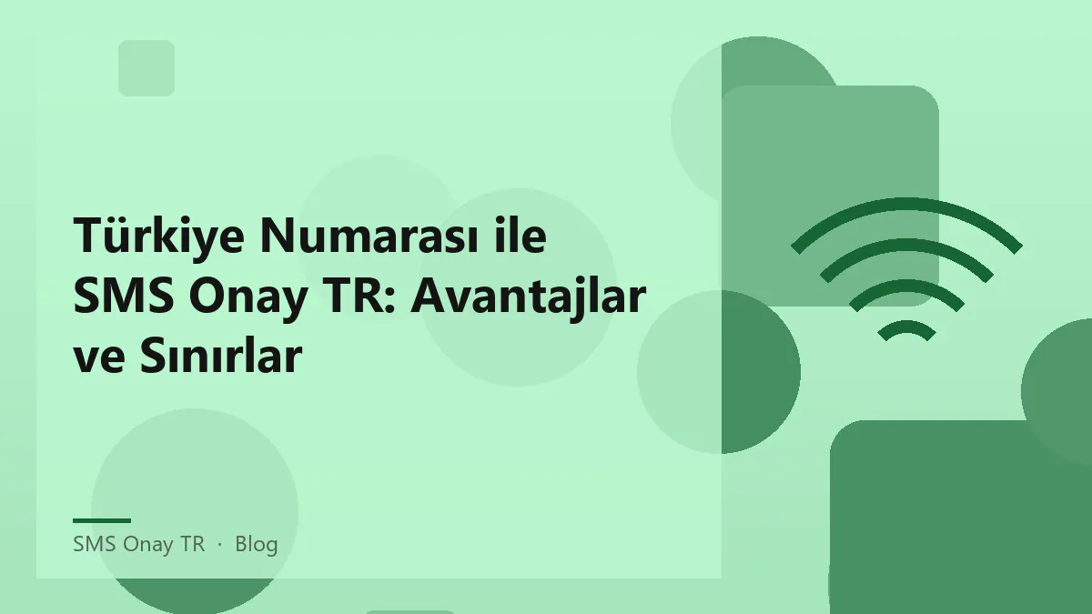 SMS Onay TR ile Türkiye numarası ile güvenli doğrulama