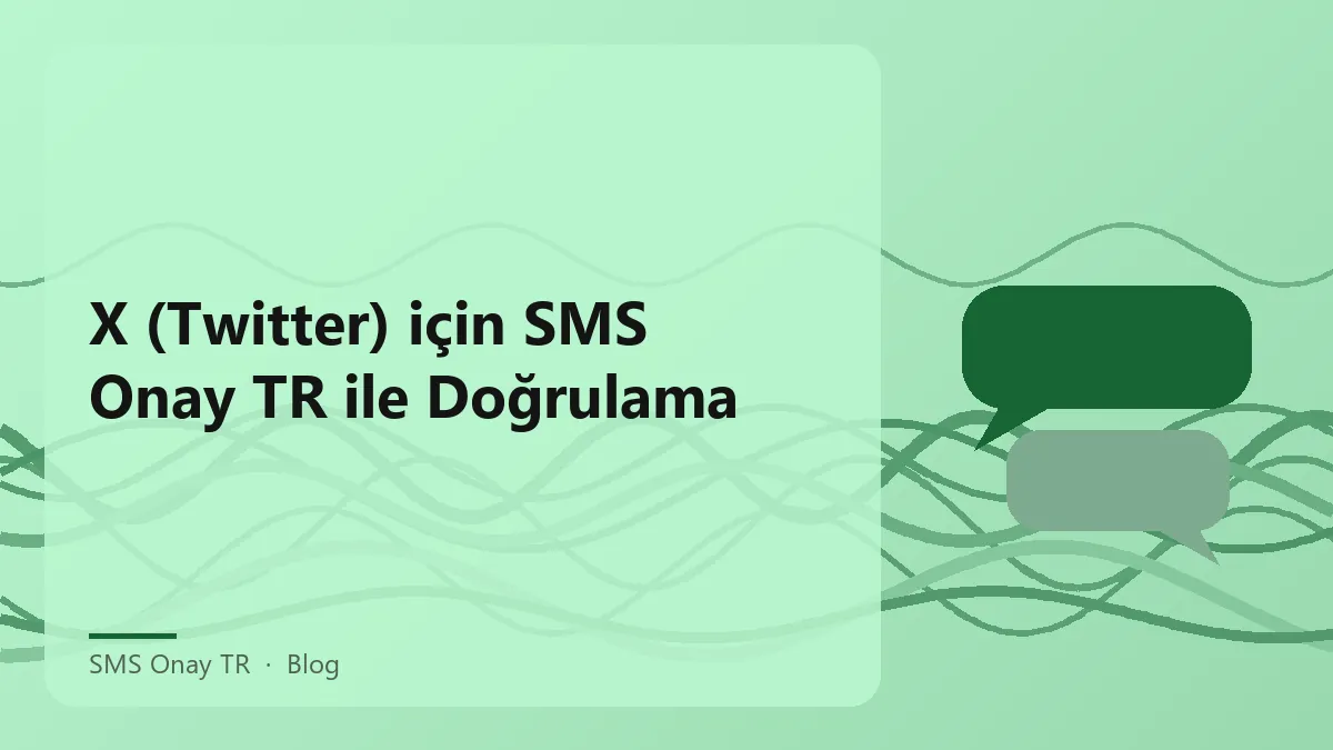 X için SMS Onay TR ile doğrulama süreci hakkında bilgi.